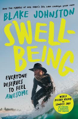 Swellbeing: Everyone deserves to feel awesome by Blake Johnston ISBN:9780733653452