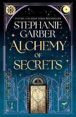 Alchemy of Secrets: The spellbinding new novel from the global No. 1 bestselling author of Caraval and Once Upon a Broken Heart by Stephanie Garber ISBN:9781399631334