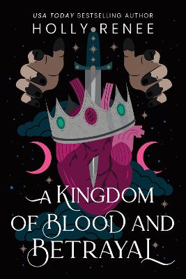 A Kingdom of Blood and Betrayal by Holly Renee ISBN:9781464252259