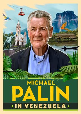 Michael Palin in Venezuela by Michael Palin ISBN:9781529154726