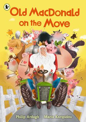 Old MacDonald on the Move: Guaranteed fun by the Roald Dahl Funny Prize-winning author by Philip Ardagh ISBN:9781529530582