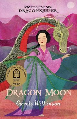Dragonkeeper 3: Dragon Moon by Carole Wilkinson ISBN:9781742032474