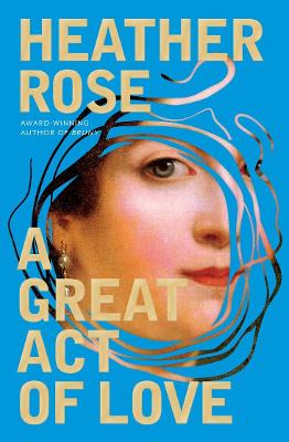 A Great Act of Love by Heather Rose ISBN:9781761066337