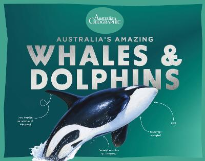 Australia’s Amazing Whales and Dolphins by Australian Geographic