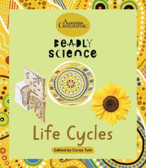 Life Cycles: Deadly Science by Australian Geographic ISBN:9781761216633