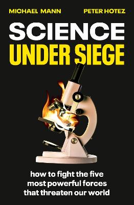 Science Under Siege: how to fight the five most powerful forces that threaten our world by Michael E. Mann ISBN:9781761381669