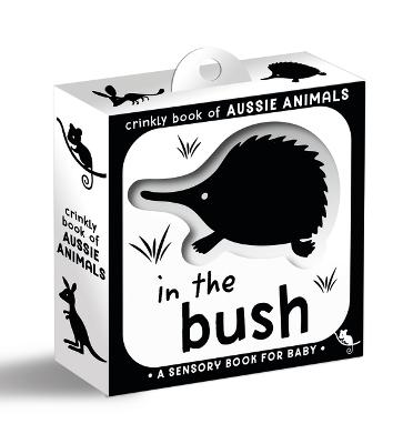 Crinkly Book of Aussie Animals: In the Bush by Walker Books Australia Pty Ltd ISBN:9781761601347