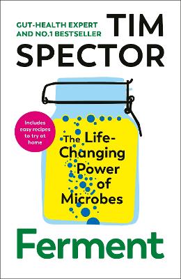 Ferment: The Life-Changing Power of Microbes by Tim Spector ISBN:9781787336131