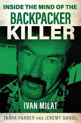 Inside the Mind of the Backpacker Killer by Tanya Farber