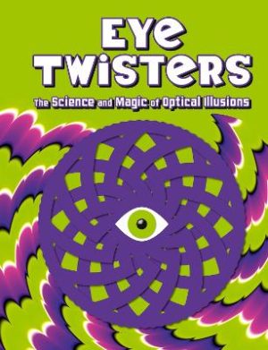 Eye Twisters: The science and magic of optical illusions by Welbeck Children's Books ISBN:9781804539040