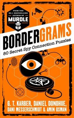 Bordergrams: FROM THE NO. 1 BESTSELLING AUTHOR OF MURDLE: 80 Secret Spy Connection Puzzles by G. T. Karber ISBN:9781805226147