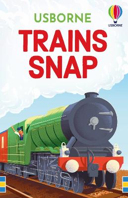 Trains Snap by Abigail Wheatley