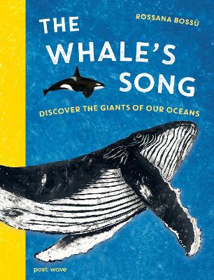 The Whale's Song: Discover the Giants of our Oceans by Rossana Bossu ISBN:9781836270195