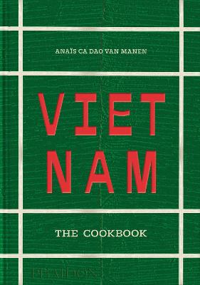 Vietnam: The Cookbook by Anais Ca Dao van Manen ISBN:9781837290451