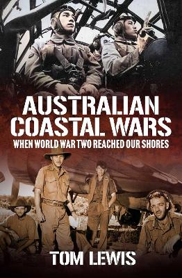 Australian Coastal Wars by Doctor Tom Lewis