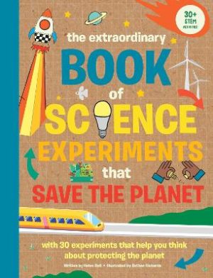 The Extraordinary Book of Science Experiments to Save the Planet by Helen Bell ISBN:9798886741575