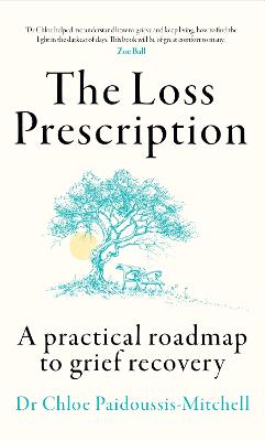The Loss Prescription: A practical roadmap to grief recovery by Dr Chloe Paidoussis-Mitchell ISBN:9780008617233