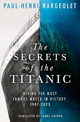 The Secrets of the Titanic by Paul-Henri Nargeolet ISBN:9780008694081