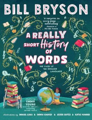 A Really Short History of Words: An illustrated edition of the bestselling book about the English language by Bill Bryson ISBN:9780241666210