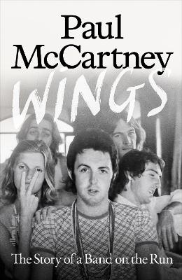 Wings: The Story of a Band on the Run by Paul McCartney ISBN:9780241758571
