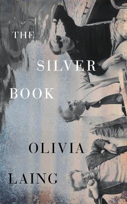 The Silver Book by Olivia Laing ISBN:9780241783979