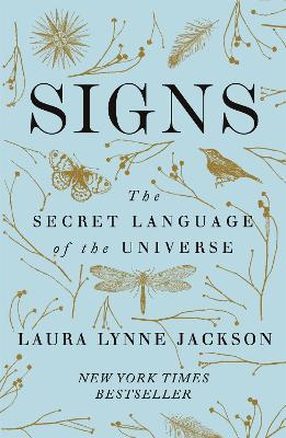 Signs: The secret language of the universe by Laura Lynne Jackson ISBN:9780349424217