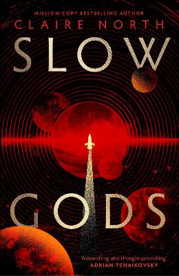 Slow Gods: A space opera of breathtaking imagination from the most original voice in speculative fiction by Claire North ISBN:9780356526195