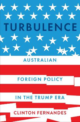Turbulence: Australian Foreign Policy in the Trump Era by Clinton Fernandes ISBN:9780522881325