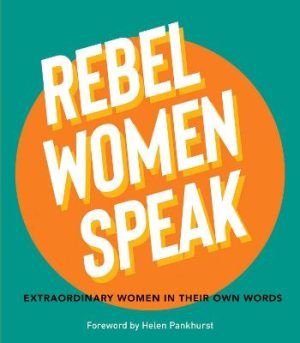 Rebel Women Speak: 80 Outspoken Women In Their Own Words by Melbourne University Publishing ISBN:9780522881837