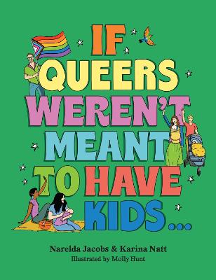 If Queers Weren’t Meant to Have Kids . . . by Narelda Jacobs