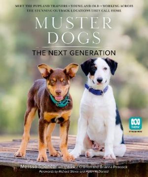 Muster Dogs: The Next Generation: The new 2025 companion picture book for animal lovers and fans of the ABC television series by Melissa Spencer ISBN:9780733344268