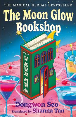 The Moon Glow Bookshop: Enter a magical world guarded by a moon rabbit and celestial librarian - the heartwarming Korean sensation by Dongwon Seo ISBN:9781035425433