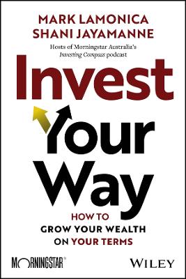 Invest Your Way: How to Grow Your Wealth on Your Terms by Mark LaMonica ISBN:9781394352234
