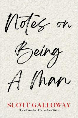 Notes on Being a Man by Scott Galloway ISBN:9781398554566