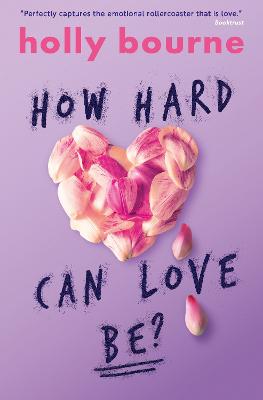 How Hard Can Love Be? by Holly Bourne ISBN:9781409591221