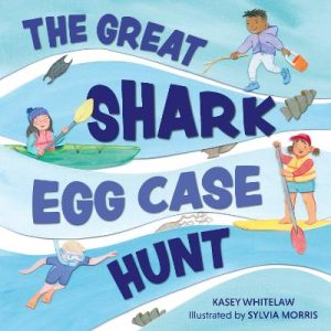 The Great Shark Egg Case Hunt by Kasey Whitelaw ISBN:9781486318308