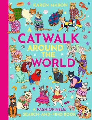A Catwalk Around the World: A fashionable search and find book by Karen Mabon ISBN:9781510231108