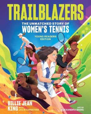 Trailblazers: The Unmatched Story of Women's Tennis