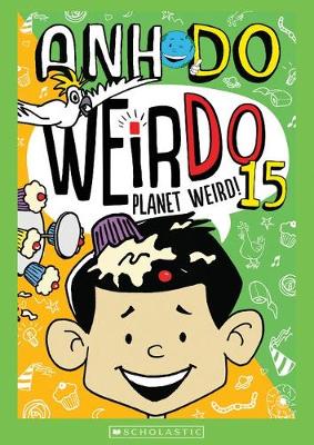 Planet Weird! (WeirDo 15) by Anh Do ISBN:9781743836675