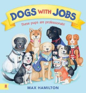 Dogs with Jobs by Max Hamilton ISBN:9781761181016