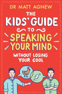 The Kids’ Guide to Speaking Your Mind Without Losing Your Cool by Matt Agnew