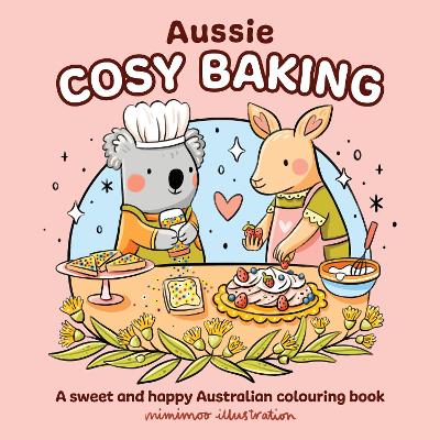 Aussie Cosy Baking: A sweet and happy Australian colouring book by Mimimoo Illustration ISBN:9781761217159