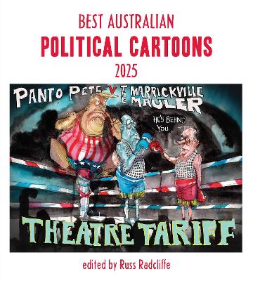 Best Australian Political Cartoons 2025 by Russ Radcliffe