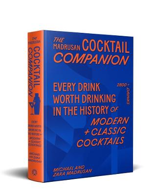 The Madrusan Cocktail Companion | Every drink worth drinking in the history of modern + classic cocktails: 2800+ cocktails with contributions from 100 of the world's best bartenders by Zara Madrusan ISBN:9781761500442