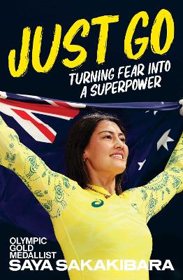 Just Go: Turning fear into a superpower by Saya Sakakibara ISBN:9781761632976