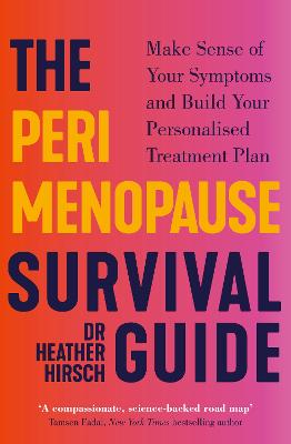 The Perimenopause Survival Guide: Make Sense of Your Symptoms and Build Your Personalised Treatment Plan by Dr Heather Hirsch ISBN:9781785045790
