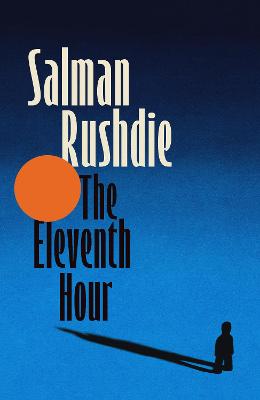 The Eleventh Hour by Salman Rushdie ISBN:9781787336056