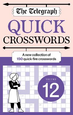 Telegraph Quick Crosswords 12 by Telegraph Media Group Ltd