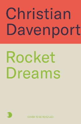 Rocket Dreams by Christian Davenport