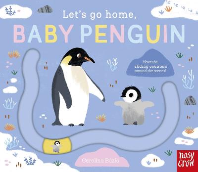 Let’s Go Home, Baby Penguin by Carolina Buzio